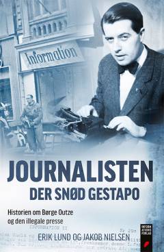 Journalisten der snød Gestapo : historien om Børge Outze og den illegale presse