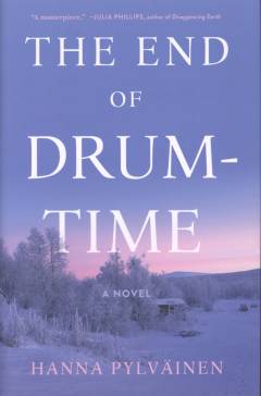 The end of drum-time : a novel