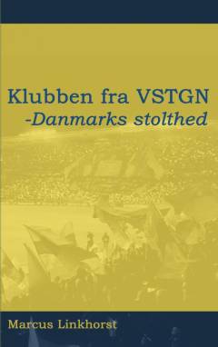 Klubben fra VSTGN : Danmarks stolthed