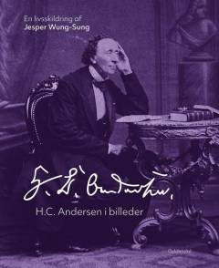 H.C. Andersen i billeder : en livsskildring