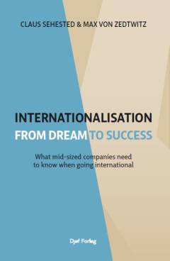Internationalisation from dream to success : what mid-sized companies need to know when going international