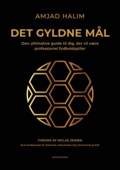 Det gyldne mål : den ultimative guide til dig, der vil være professionel fodboldspiller