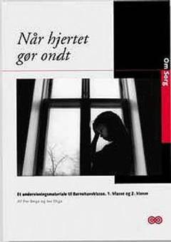 Når hjertet gør ondt : et undervisningsmateriale til børnehaveklasse, 1. klasse og 2. klasse