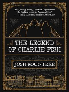 The legend of Charlie Fish