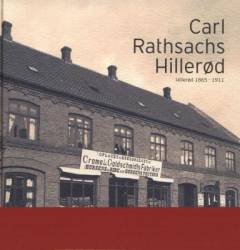 Carl Rathsachs Hillerød : Hillerød 1865 - 1911