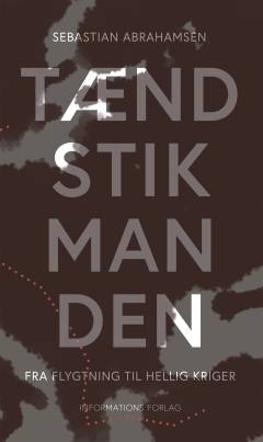 Tændstikmanden : fra flygtning til hellig kriger