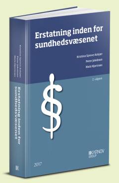 Erstatning inden for sundhedsvæsenet : kommentarer til kapitel 3-6 i lov om klage- og erstatningsadgang inden for sundhedsvæsenet