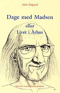 Dage med Madsen eller Livet i Århus : om sammenhænge i Svend Åge Madsens forfatterskab