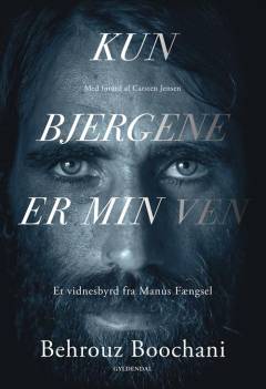 Kun bjergene er min ven : et vidnesbyrd fra Manus Fængsel