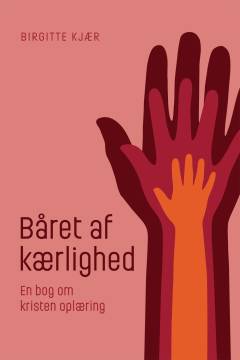 Båret af kærlighed : en bog om kristen oplæring