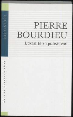 Udkast til en praksisteori : indledt af tre studier i kabylsk etnologi