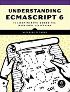 Understanding ECMAScript 6 : the definitive guide for JavaScript developers
