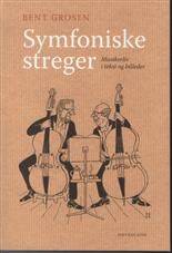 Symfoniske streger : musikerliv i tekst og billeder