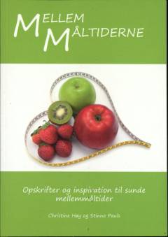 Mellem måltiderne : opskrifter og inspiration til sunde mellemmåltider