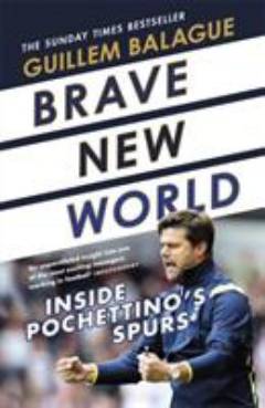 Brave new world : inside Pochettino's Spurs