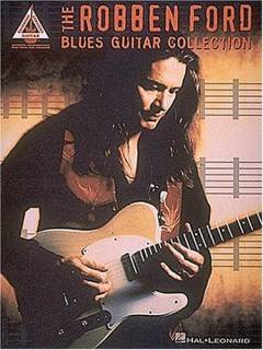 The Robben Ford blues guitar collection : for 1 stemme og 1-2 guitarer med becifring (delvis med guitargreb) og for 1-2 guitarer med becifring (delvis med guitargreb)