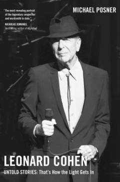 Leonard Cohen - untold stories. Volume 3 : That's how the light gets in