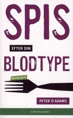 Spis efter din blodtype : blodtypediæten