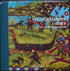 Vikingemuseet Ladby : grav, skib og museum
