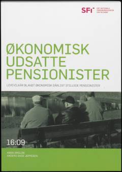 Økonomisk udsatte pensionister : levevilkår blandt økonomisk dårligt stillede pensionister