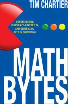 Math bytes : Google bombs, chocolate-covered pi, and other cool bits in computing
