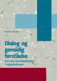 Dialog og gensidig forståelse : om klar kommunikation i organisationer