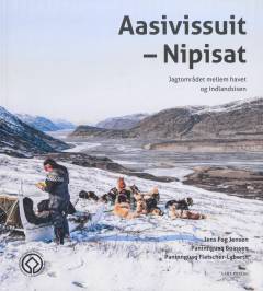 Aasivissuit - Nipisat : jagtområdet mellem havet og indlandsisen