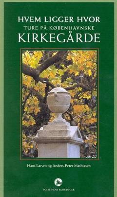 Hvem ligger hvor : ture på københavnske kirkegårde