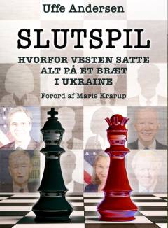 Slutspil : hvorfor Vesten satte alt på et bræt i Ukraine