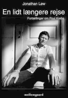 En lidt længere rejse : fortællinger om Poul Krebs