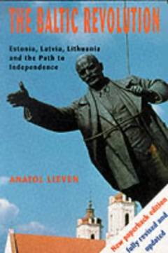 The Baltic revolution : Estonia, Latvia, Lithuania and the path to independence