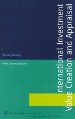 International investment : value creation and appraisal : a real options approach