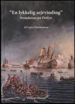 "En lykkelig sejrvinding" : svenskerne på Østfyn