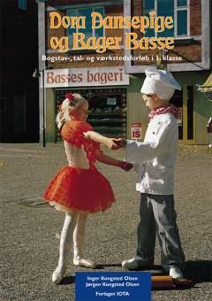 Dora Dansepige og Bager Basse : bogstav-, tal- og værkstedsforløb i 1. klasse
