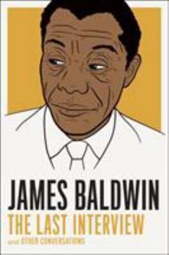 James Baldwin : the last interview : and other conversations