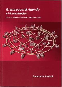 Grænseoverskridende virksomheder : danske datterselskaber i udlandet 2008