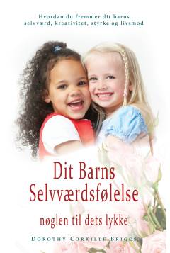 Dit barns selvværdsfølelse - nøglen til dets lykke