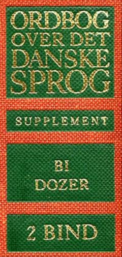 Ordbog over det danske Sprog -- Supplement. 2. bind : Bi-Dozer