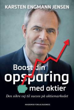 Boost din opsparing med aktier : den sikre vej til succes på aktiemarkedet