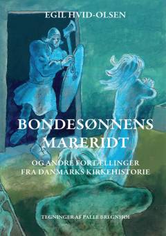 Bondesønnens mareridt og andre fortællinger fra Danmarks kirkehistorie