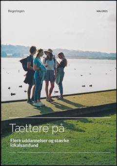 Tættere på : flere uddannelser og stærke lokalsamfund