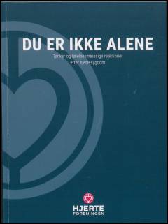 Du er ikke alene : tanker og følelsesmæssige reaktioner efter hjertesygdom