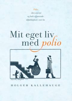 Mit eget liv med polio : polio - den største og helt afgørende tilfældighed i mit liv