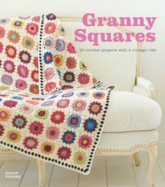 Granny squares : 20 crochet projects with a vintage vibe