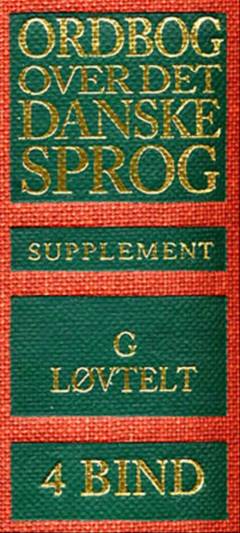 Ordbog over det danske Sprog -- Supplement. 4. bind : G-Løvtelt