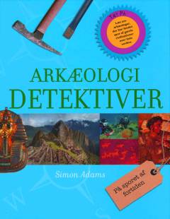 Arkæologi detektiver : på sporet af fortiden
