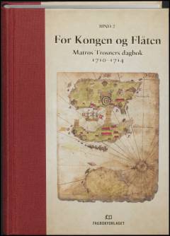 For kongen og flåten : matros Trosners dagbok 1710-1714. Bind 2