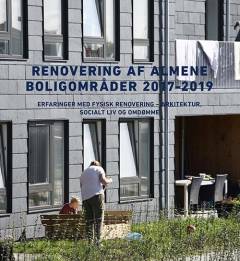 Renovering af almene boligområder 2017-2019 : erfaring med fysisk renovering - arkitektur, socialt liv og omdømme