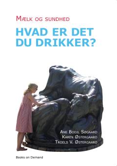 Mælk og sundhed : hvad er det du drikker?