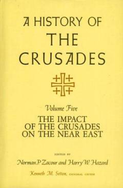 A history of the Crusades. Vol. 5 : The impact of the Crusades on the Near East